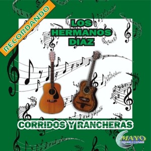 Recordando Los Hermanos Diaz Corridos y Rancheras