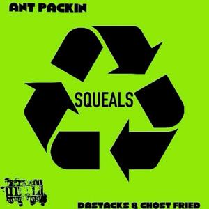 Squeals (feat. Ant Packin & Fat A) [Explicit]