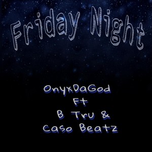 Friday Night(feat. B Tru & Caso Beatz) (Explicit)