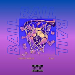 Ball (feat. B.I.G)