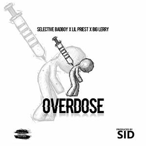Overdose(feat. Lil Priest & Big Lerry) (Explicit)