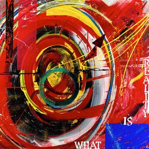 What Is Reality (Explicit)