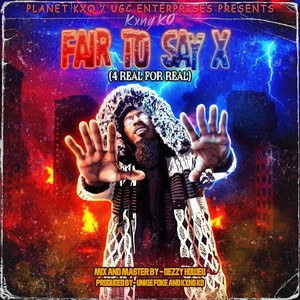 Fair to Say X (4 Real for Real) [feat. Dezzy Howell] (Explicit)