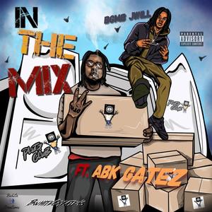 In The Mix (feat. Abk Gatez) (Explicit)