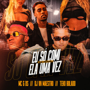 Eu So Comi Ela uma Vez (Remix|Explicit)