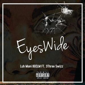 Eyes Wide (feat. 3Three Swizz) [Explicit]