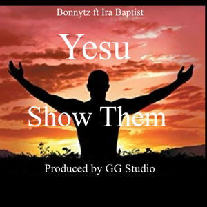 Yesu show them (feat. Ira Baptist)