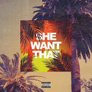 She Want That
