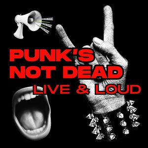 Punk's Not Dead: Live & Loud (Explicit)