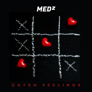 Medz - Catch Feelings