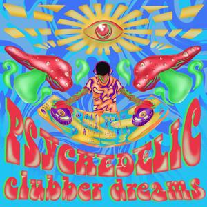 PSYCHEDELIC CLUBBER DREAMS (Explicit)