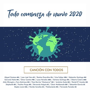 Todo Comienza de Nuevo 2020(Canción Con Todos)[feat. Miguel Centeno, Juan José Vera, Romina Guardino, Irina Indigo, Alejandro Santiago, Gerardo Pablo, Omar Camino, Lucas Heredia, Adriana Santiago, Alberto Caleris, Aldo Obregón, Francisco Barrios 