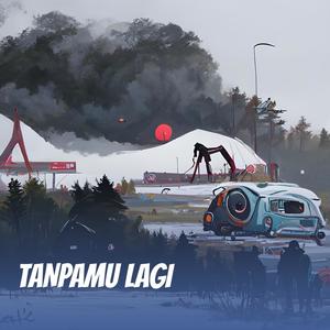 TANPAMU LAGI