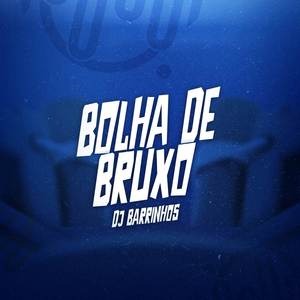 BOLHA DE BRUXO (Explicit)