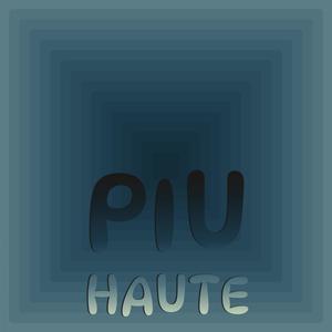 Piu Haute