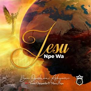 Jesu Npe Wa (feat. Yemi Onipede & Mary Fiye)