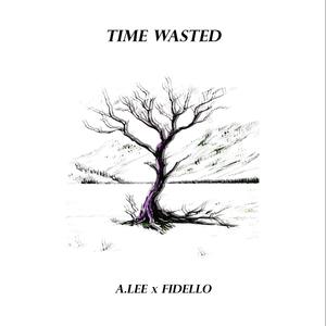 Time Wasted (Explicit)