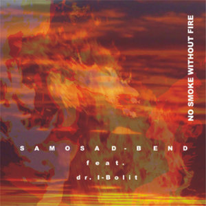 Samosad Bend & Dr. I-boleet "No smoke without fire"