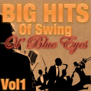 Big Hits of Swing: Ol' Blue Eyes, Vol. 1