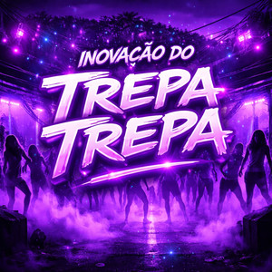 INOVAÇÃO DO TREPA TREPA (Explicit)