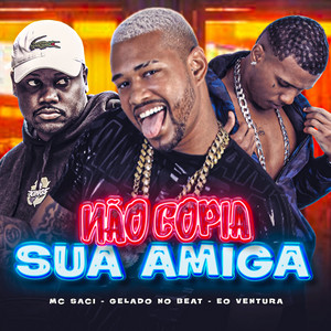 Não Copia Sua Amiga (Explicit)