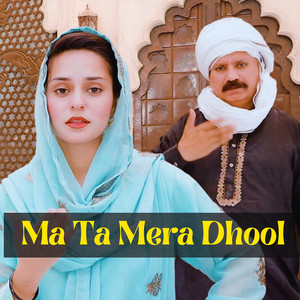 Ma Ta Mera Dhool