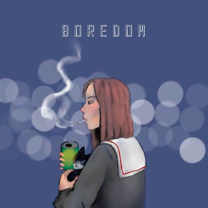 Boredom (Explicit)