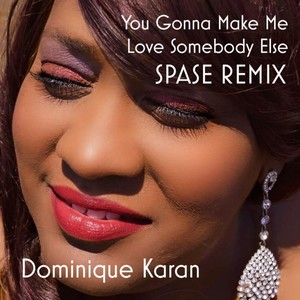 You Gonna Make Me Love Somebody Else (Spase Remix)