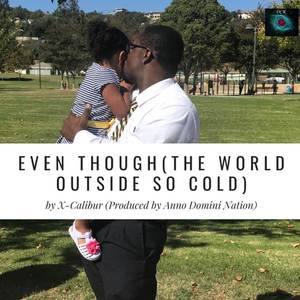 Even Though (The World Outside So Cold)