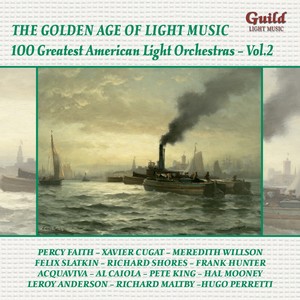 Golden Age of Light Music: 100 Greatest American Light Orchestras, Vol. 2