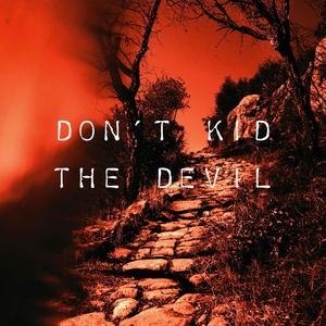 Don't Kid The Devil(feat. Cookzy)