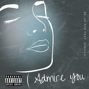 Admire you (feat. Shavau)