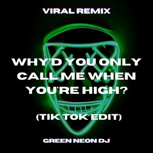 Why'd You Only Call Me When ur High (Tik Tok Sped Up) (Remix)