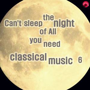 Can't sleep the night of All you need classical music 6