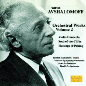 Avshalomoff: Violin Concerto / Soul of The Ch'in / Hutungs of Peking