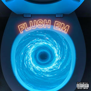 Flush Em (Explicit)