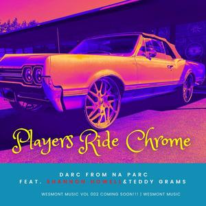 Players Ride Chrome (feat. Shannon Howell & Teddy Grams) [Explicit]