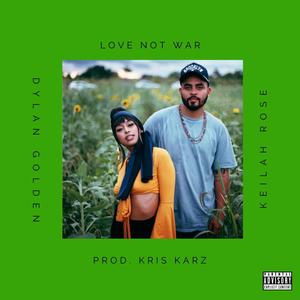 Love Not War (feat. Keilah Rose) (Explicit)