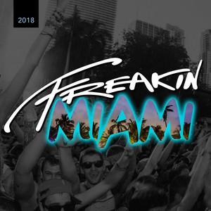 FREAKIN MIAMI 2018 (DJ Mix 1)