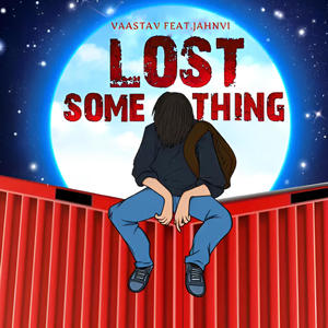 Lost Something (feat. Jahnvi)