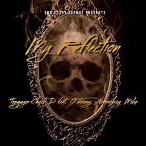 My Reflection (feat. TopGuyz Chuck D, Nonnieboy Mike & O Weezy) [Explicit]