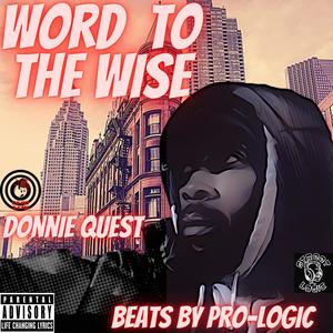Word To The Wise (feat. Pro-Logic) (Explicit)