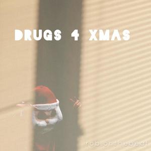 DRUGS 4 XMAS (Explicit)