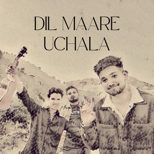 Dil Maare Uchala