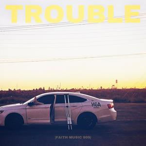 Trouble