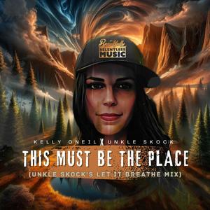 This Must Be the Place (feat. Kelly O'neil) [Unkle Skock's Let it Breathe Mix]