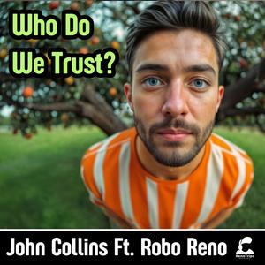 Who Do We Trust? (feat. Robo Reno)