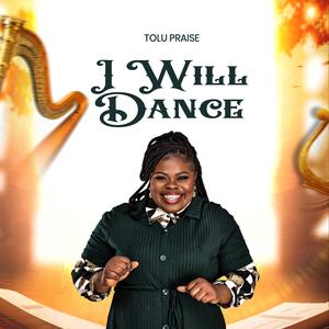 I will Dance Tolupraise