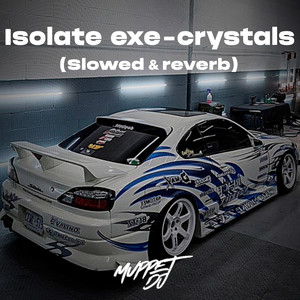 Isolate exe - crystals (Slowed & reverb) (Remix)