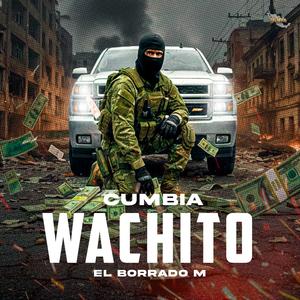 El Borrado M - Cumbia Wachito (Explicit)